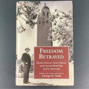 Freedom Betrayed edited by George H. Nash. 2011.